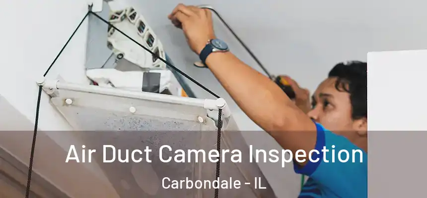 Air Duct Camera Inspection Carbondale - IL