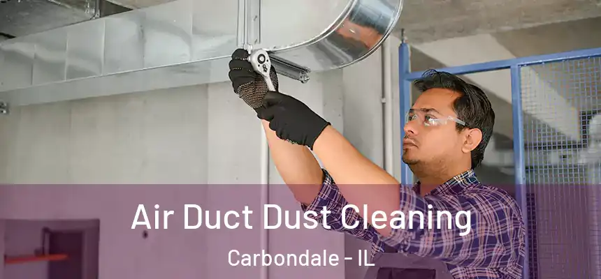 Air Duct Dust Cleaning Carbondale - IL