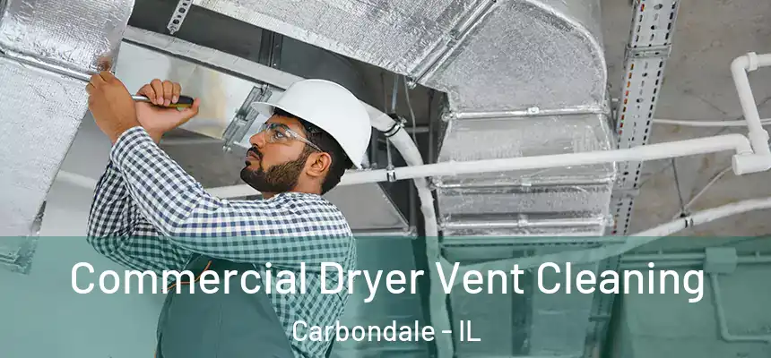  Commercial Dryer Vent Cleaning Carbondale - IL