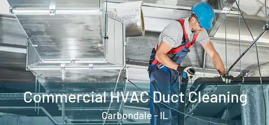 Commercial HVAC Duct Cleaning Carbondale - IL