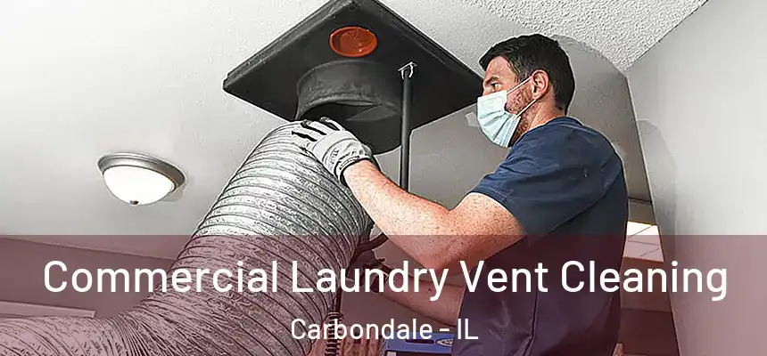 Commercial Laundry Vent Cleaning Carbondale - IL