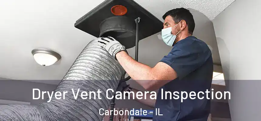 Dryer Vent Camera Inspection Carbondale - IL