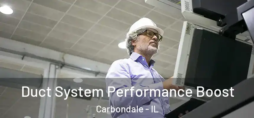 Duct System Performance Boost Carbondale - IL