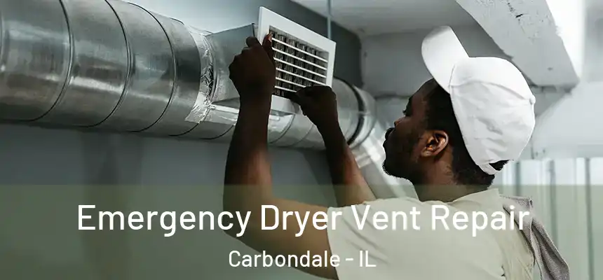 Emergency Dryer Vent Repair Carbondale - IL
