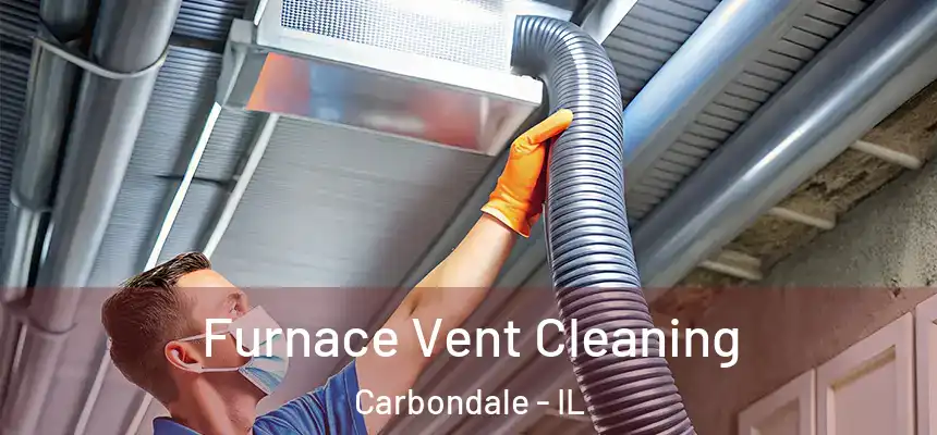 Furnace Vent Cleaning Carbondale - IL