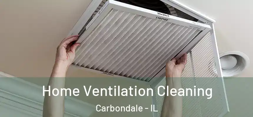 Home Ventilation Cleaning Carbondale - IL