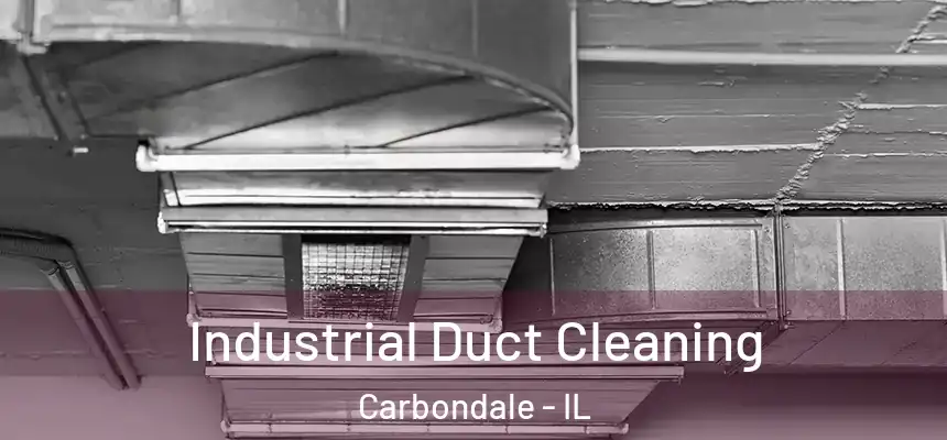 Industrial Duct Cleaning Carbondale - IL