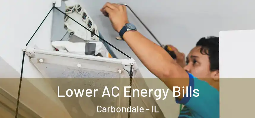 Lower AC Energy Bills Carbondale - IL
