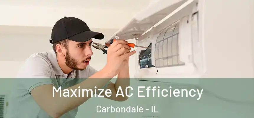 Maximize AC Efficiency Carbondale - IL