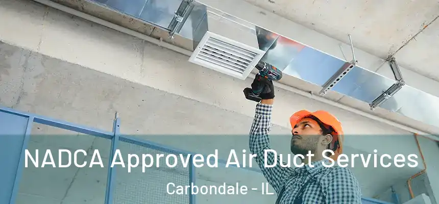 NADCA Approved Air Duct Services Carbondale - IL