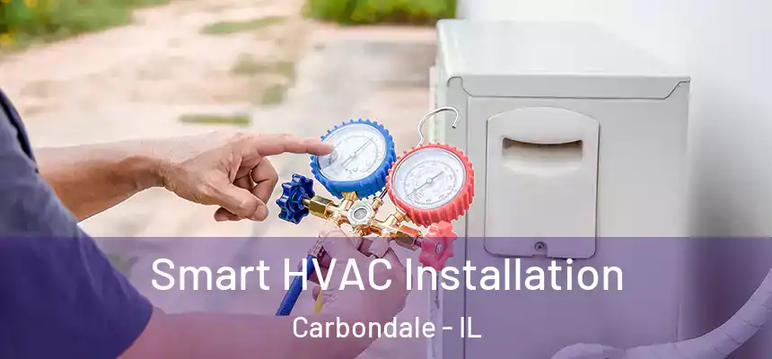  Smart HVAC Installation Carbondale - IL